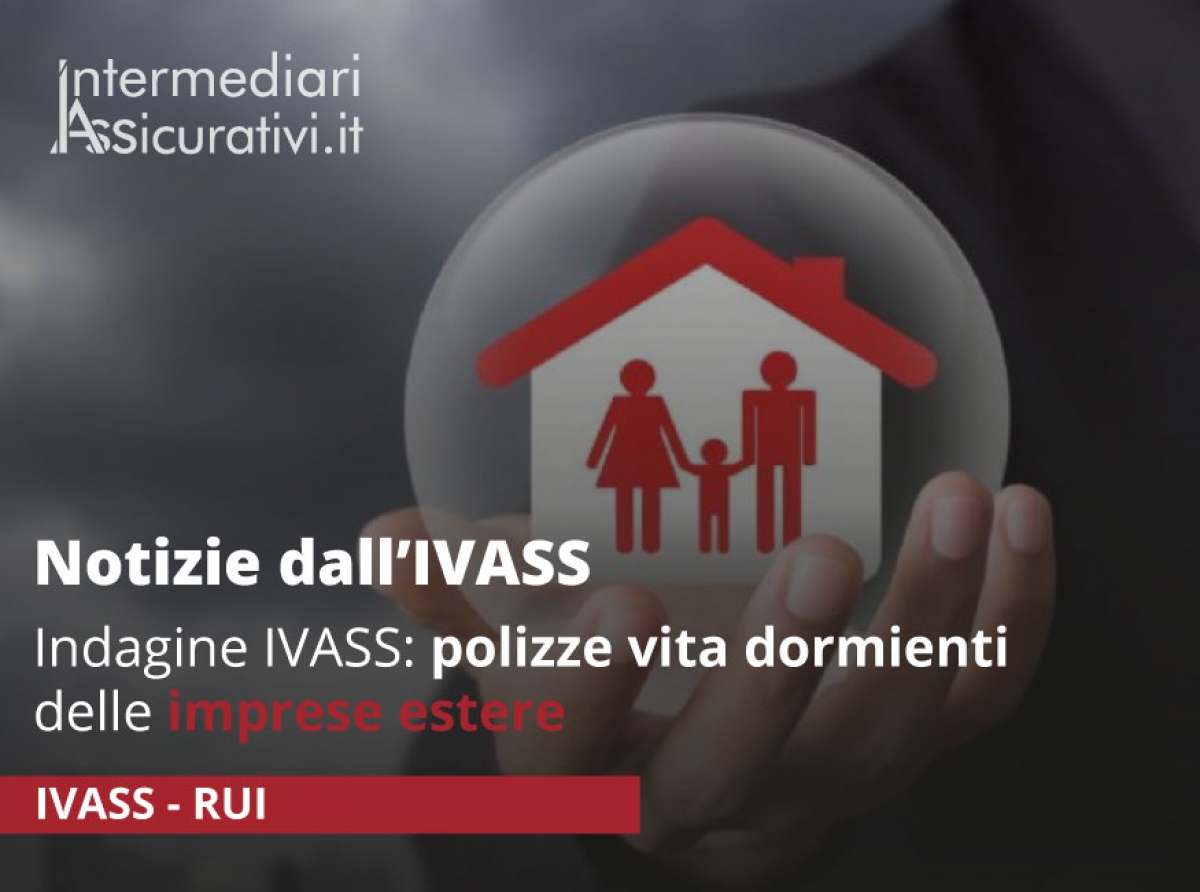 Indagine IVASS: polizze vita dormienti delle imprese estere